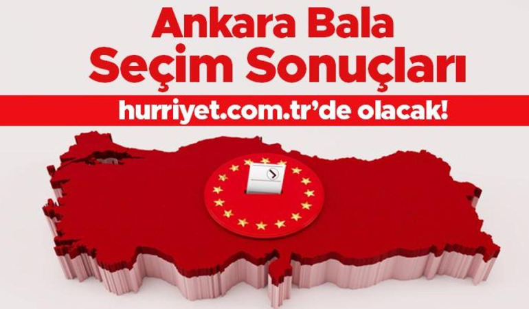Ankara Bala Cumhurbaşkanlığı 28 Mayıs (2.tur) 2023 seçim sonuçları Hürriyet.com.tr’de olacak | Bala ilçesi 14 Mayıs seçim sonuçları ve son oy oranları