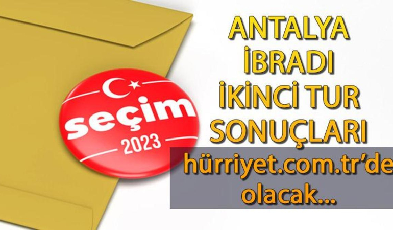 Antalya İbradı Cumhurbaşkanlığı 28 Mayıs (2.tur) 2023 seçim sonuçları Hürriyet.com.tr’de olacak | İşte İbradı ilçesi 14 Mayıs seçim sonuçları ve son oy oranları