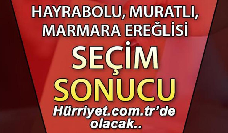 Hayrabolu, Muratlı, Marmaraereğlisi Seçim Sonuçları 2023 hurriyet.com.tr’de olacak… İşte Tekirdağ Hayrabolu, Muratlı, Marmaraereğlisi oy oranları, nüfus bilgileri